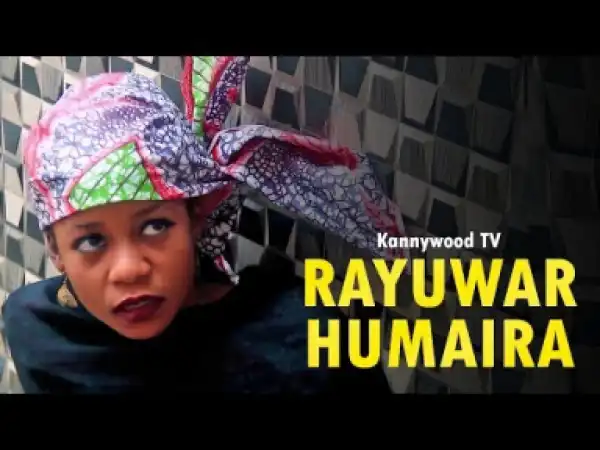 Rayuwar Humaira Sabon Shiri Part 1 Latest Hausa Film 2018 [Kannywood TV]